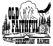 Old Faithful Christian Ranch